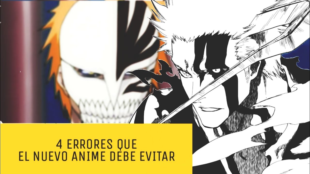 4 ERRORES QUE EL NUEVO ANIME DE BLEACH DEBE EVITAR (NO SPOILER)