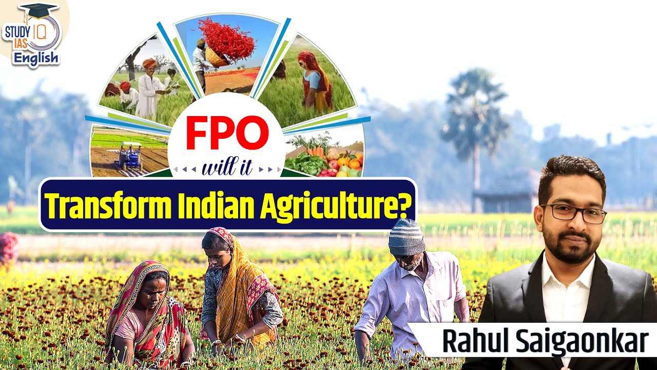 Farmer Producer Organisations on rise in India | Rahul Sai | StudyIQ IAS English
