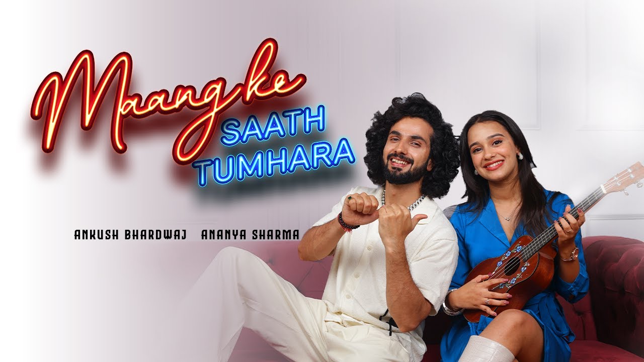 MAANG KE SATH TUMHARA @ananyasharmamusic_ @ANKUSH_BHARDWAJ