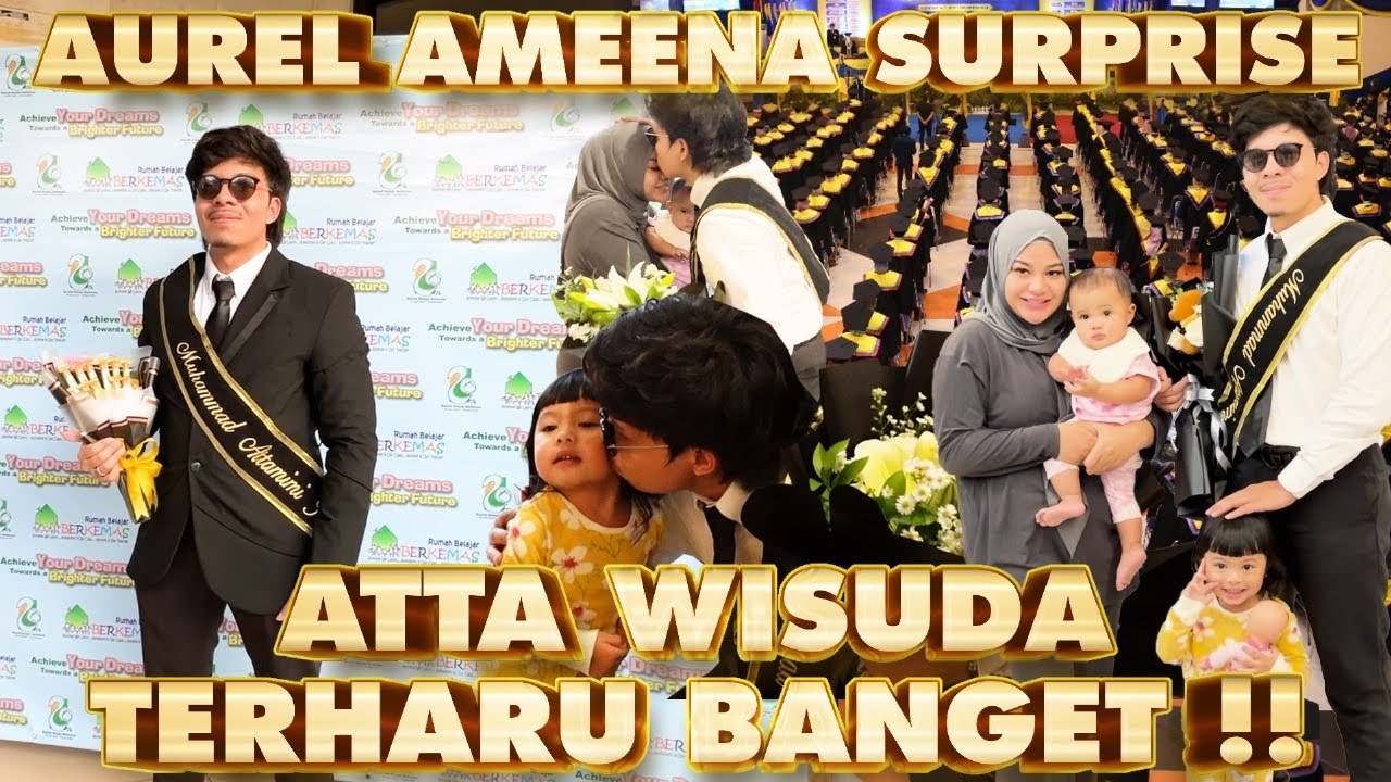 AKHIRNYA ATTA WISUDA!! AUREL AMEENA BANGGA