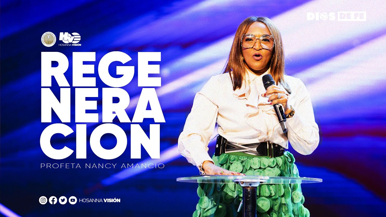 REGENERACI&Oacute;N | PROFETA NANCY AMANCIO | CA. HOSANNA