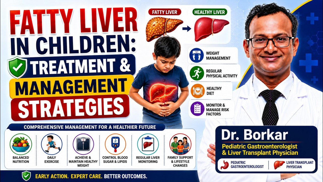 Fatty Liver in Children: Treatment & Management Strategies | Dr Borkar