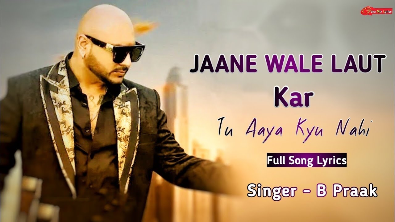 Jane Wale Laut Kar Tu Aaya Kyon Nahi    SAD SONGS - B Praak & Payal Dev | Kyon (Lyrics) | RockMix