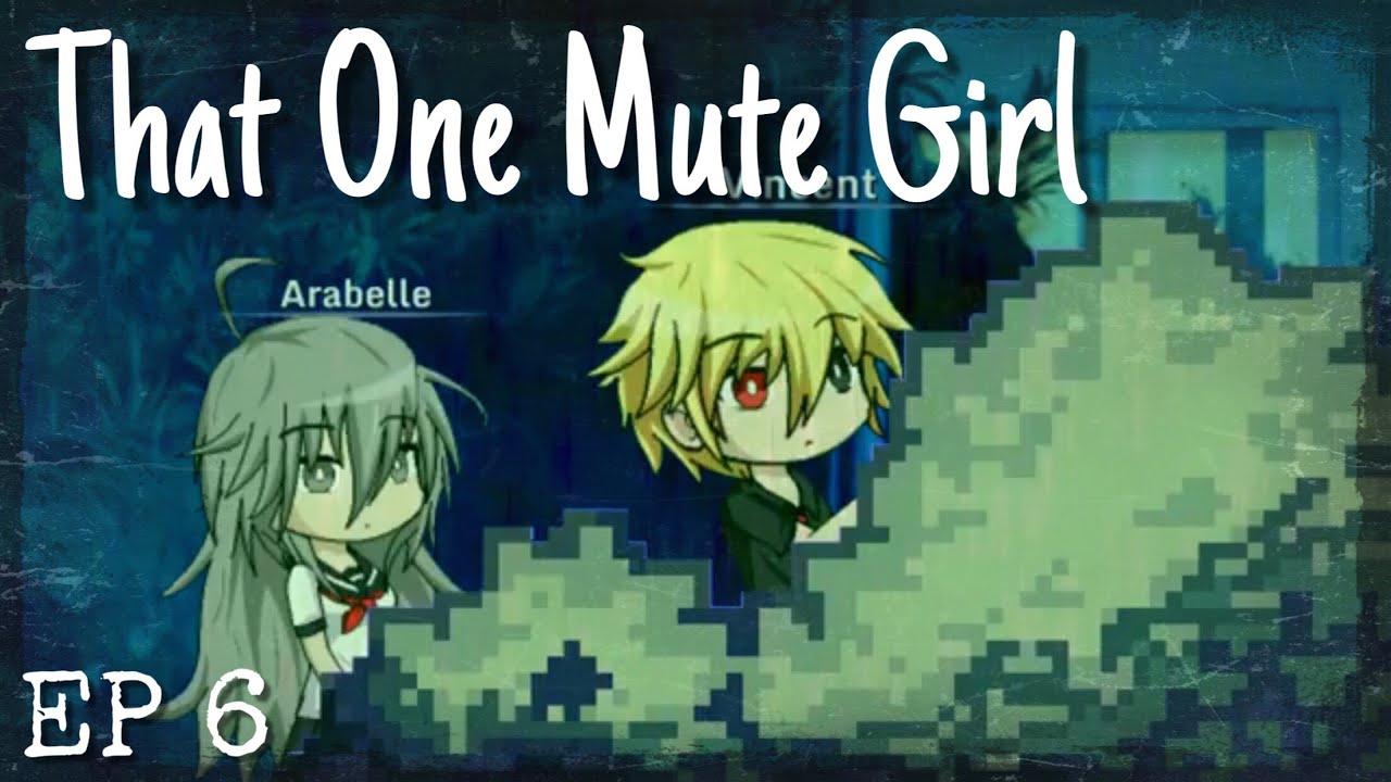 That One Mute Girl | Ep. 6 | Gacha studio