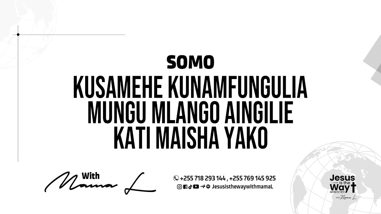 SOMO: KUSAMEHE KUNAMFUNGULIA MUNGU MLANGO AINGILIE KATI MAISHA YAKO