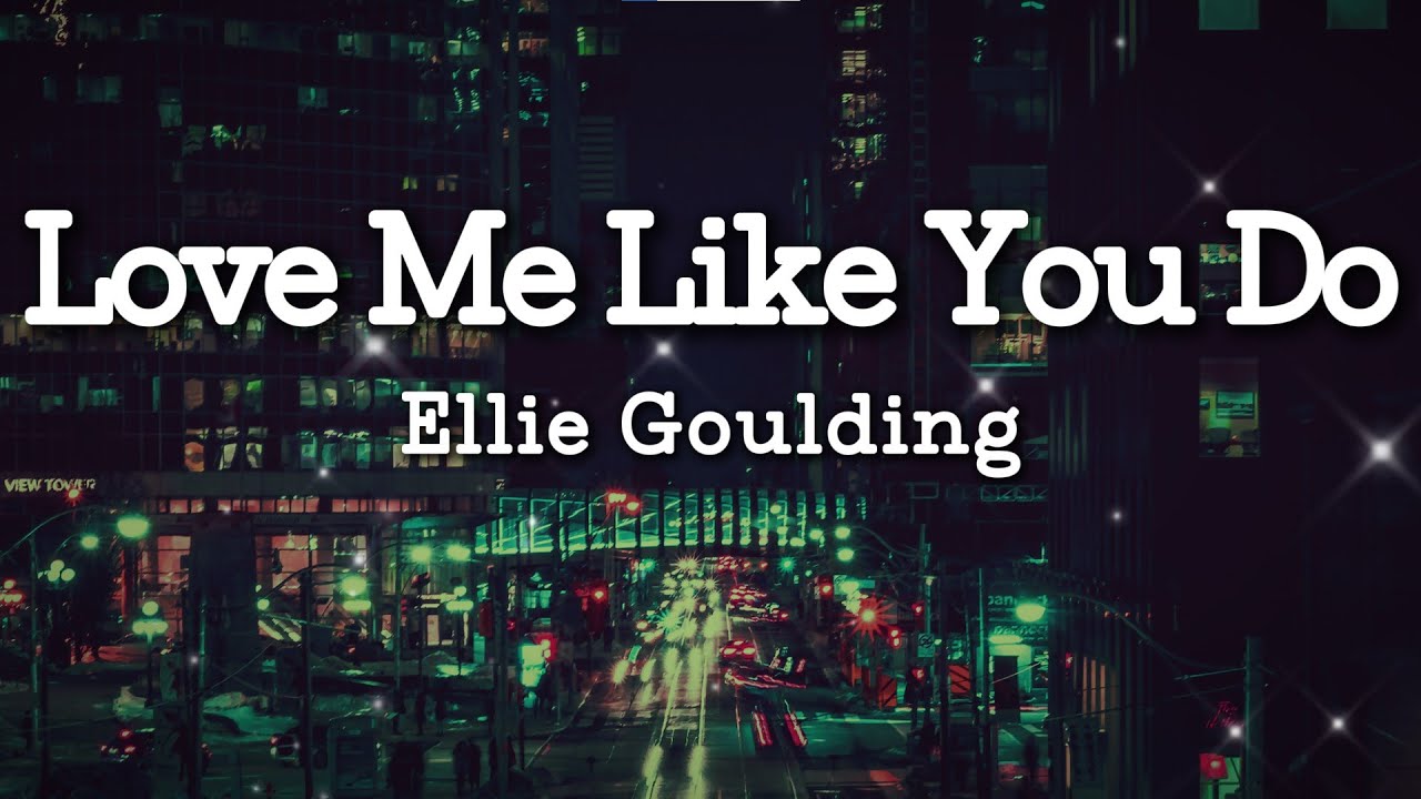 Ellie Goulding - Love Me Like You Do (Lyrics)