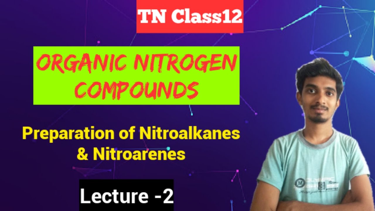 Preparation of Nitroalkanes & Nitroarenes|Organic Nitrogen Compounds|Lecure-2|Class12|Chemistry