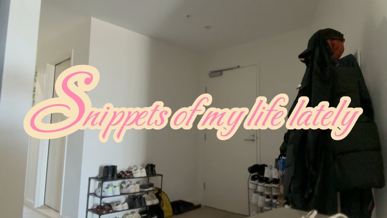 Snippets of my life lately ep. 2