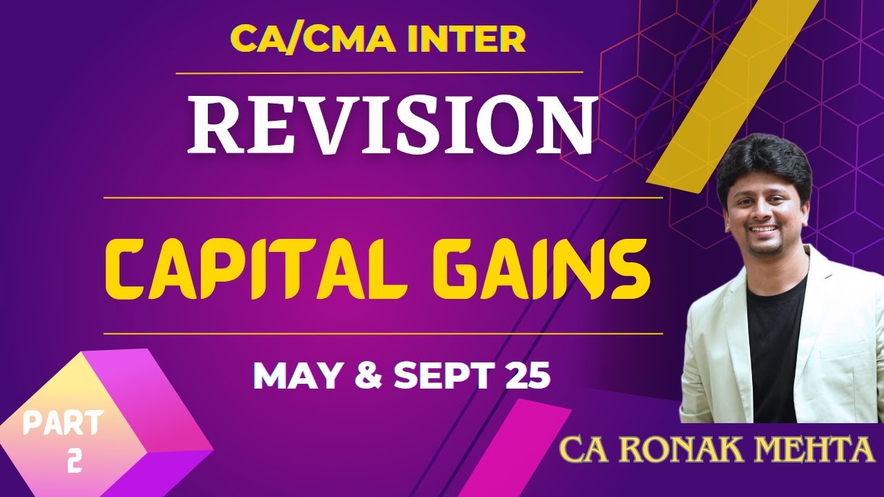 INTER Revision May/Sep 2025 & JANUARY 2026 | Capital Gains - Lecture 2