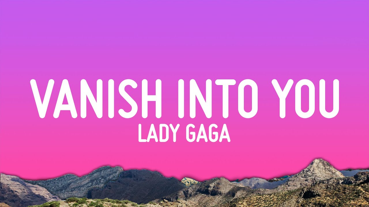Lady Gaga - Vanish Into You (Lyrics)