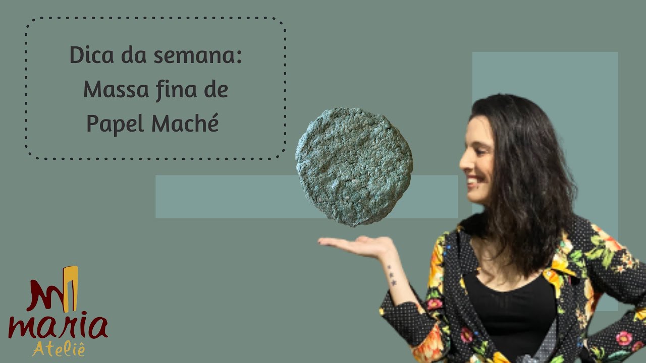 Dica: FAÇA um PAPEL MACHÉ FINO - Maria Ateliê
