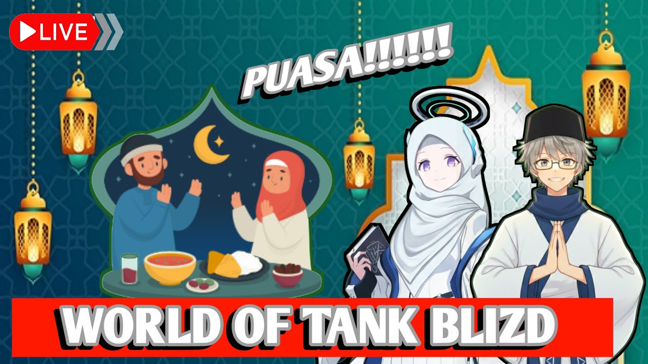 live menunggu berbuka | WORLD OF TANK BLIZD