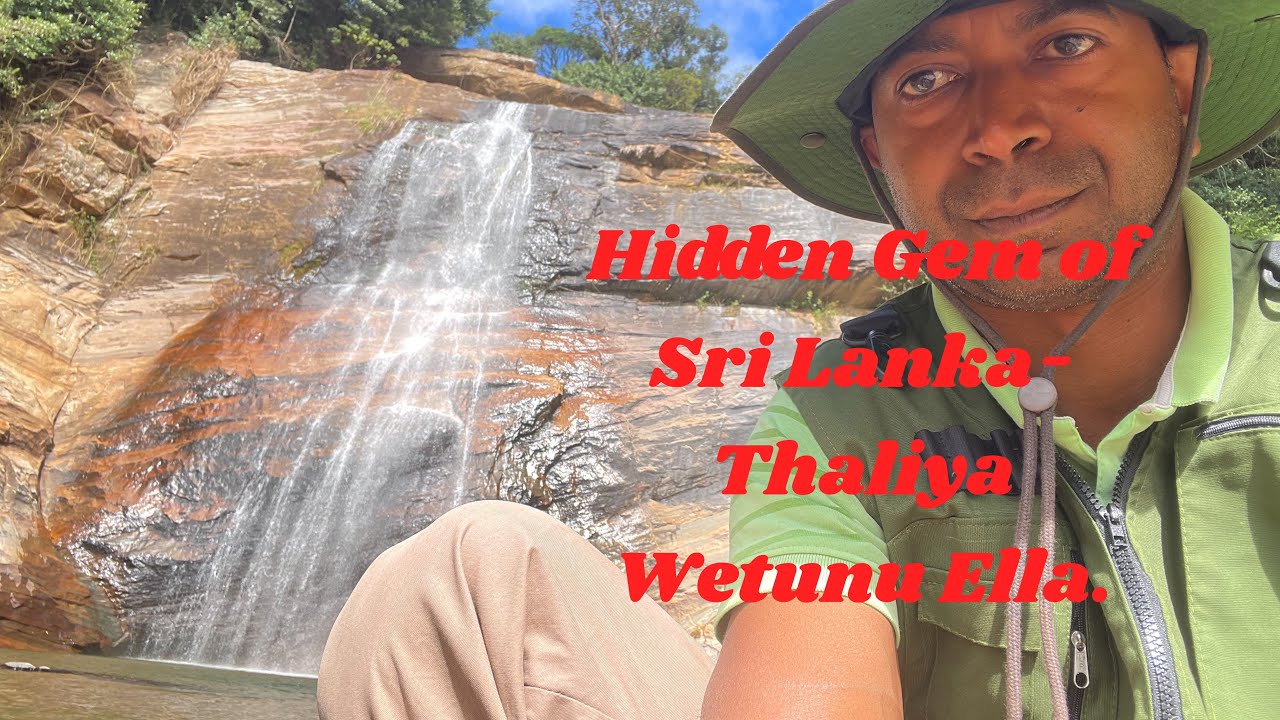 Hidden Gem of Sri Lanka - Thaliya Wetunu Ella.
