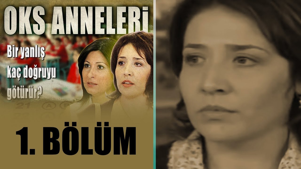 Oks Anneleri 1.Bölüm