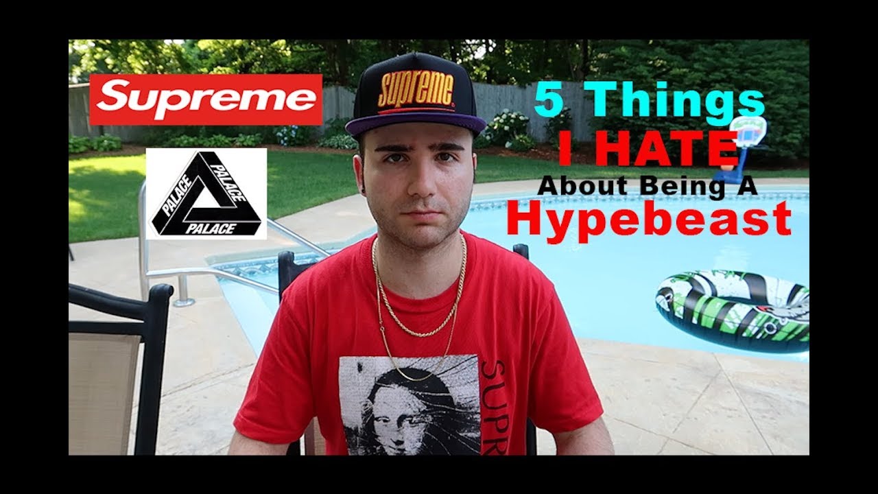 5 Things I HATE ABOUT HYPEBEASTS!