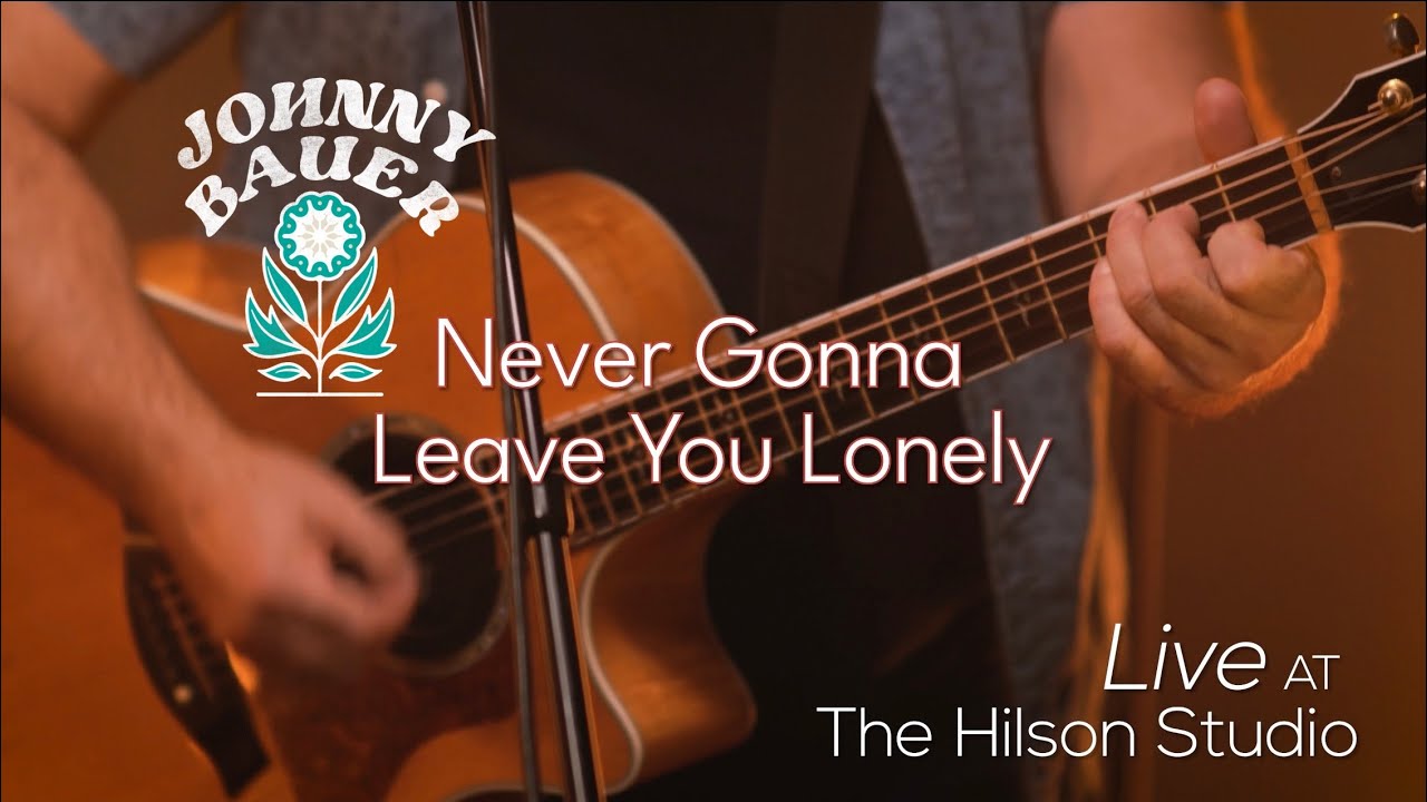 Never Gonna Leave You Lonely - Johnny Bauer Duo (Live from The Hilson Studio)