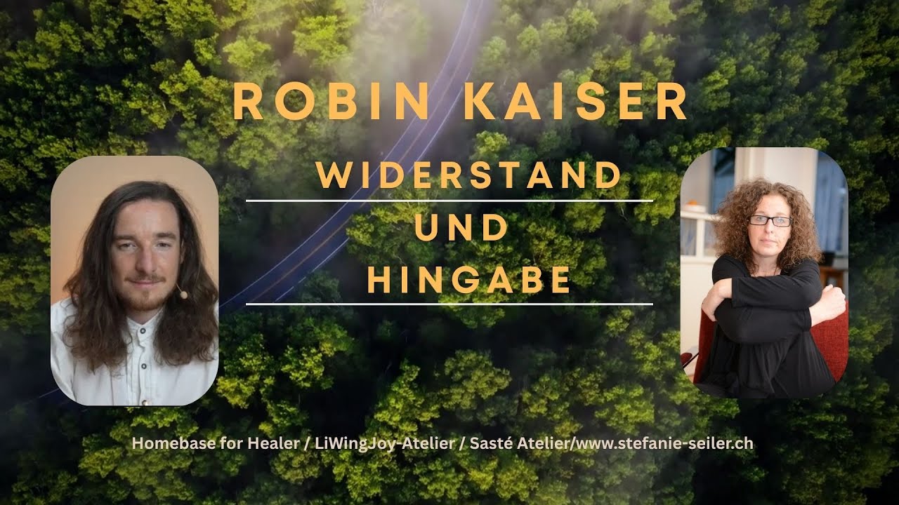 ROBIN KAISER - Widerstand und Hingabe im Gespräch mit Stefanie Seiler #brückenbauen #bewusstsein