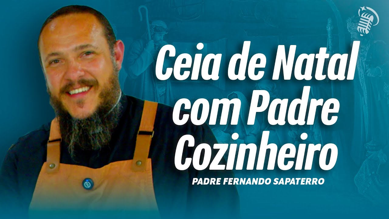 CEIA DE NATAL COM O PADRE COZINHEIRO | COM PE. FERNANDO SAPATERRO | SANTOFLOW PODCAST #387