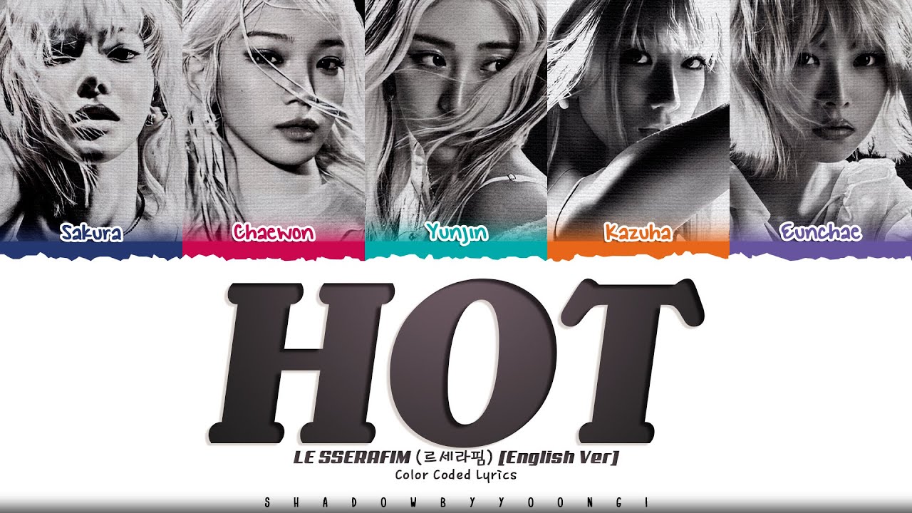 LE SSERAFIM 'HOT (English ver.)' Lyrics (르세라핌 HOT 가사) [Color Coded_Eng] | ShadowByYoongi
