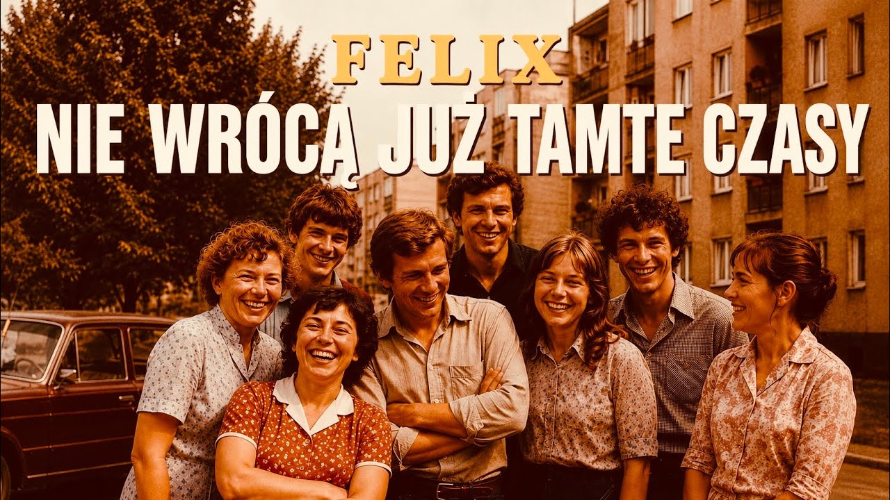 Felix - Nie wr&oacute;cą już tamte czasy