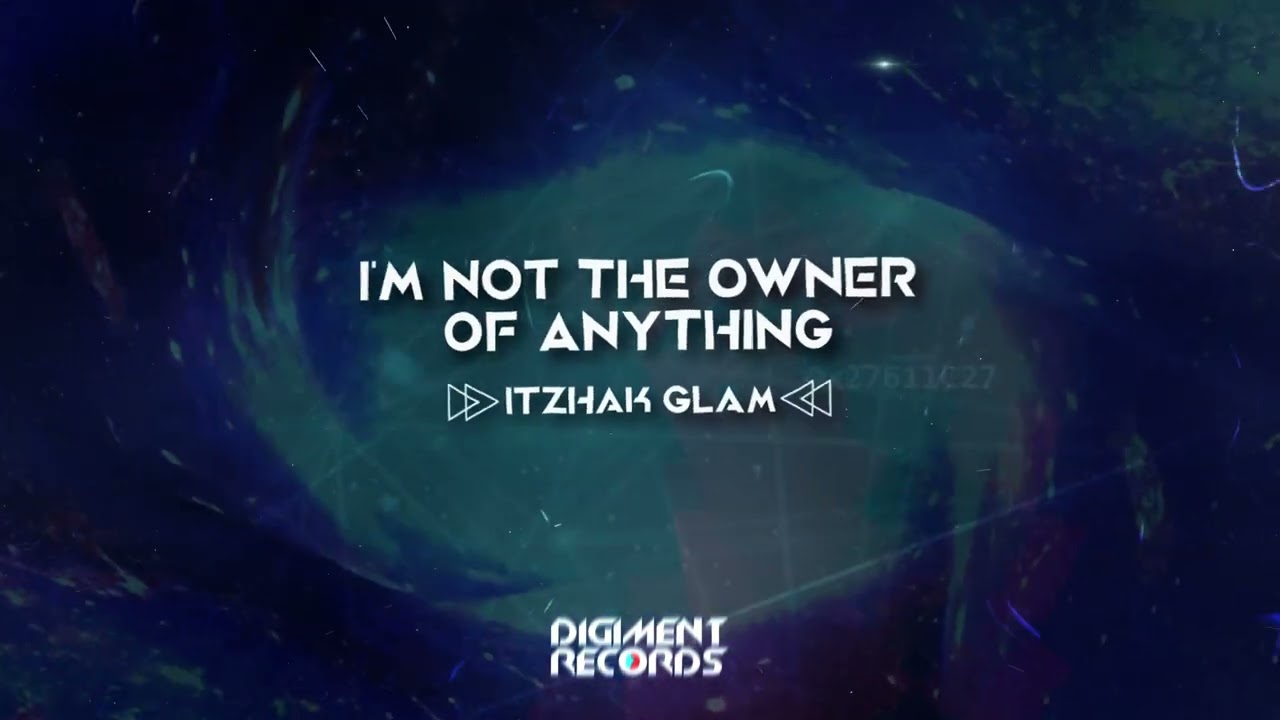 Itzhak Glam - I'm Not the Owner of Anything