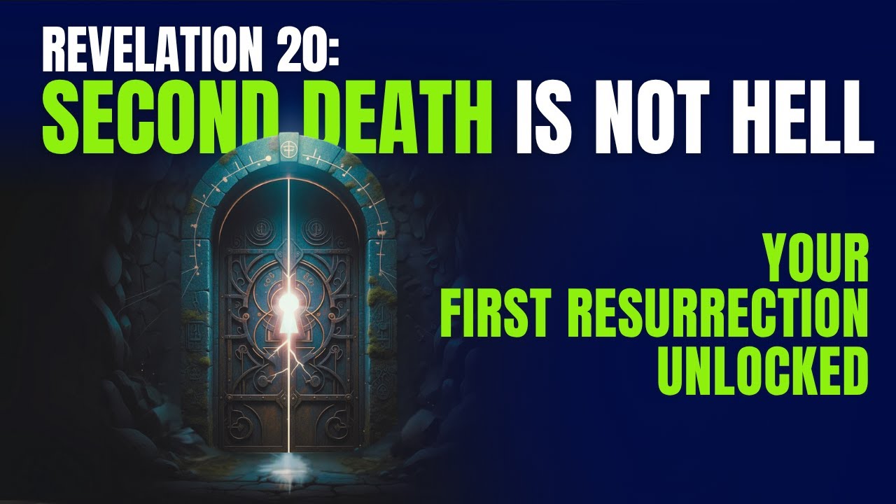 Revelation 20 UNVEILED: First Resurrection & Second Death Revealed!