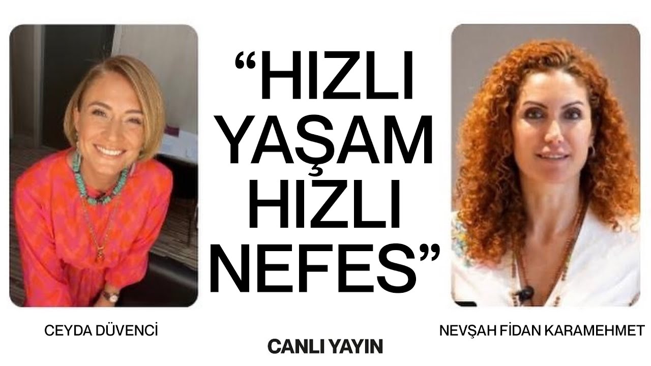 Hızlı Yaşam, Hızlı Nefes | Ceyda Düvenci -  Nevşah Fidan Karamehmet