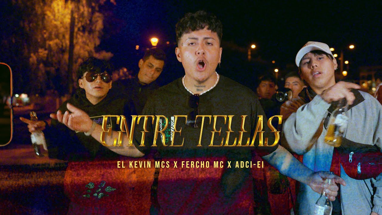 Entre Tellas - El Kevin Mcs X Fercho Mc X Adci-ei (Video Oficial)