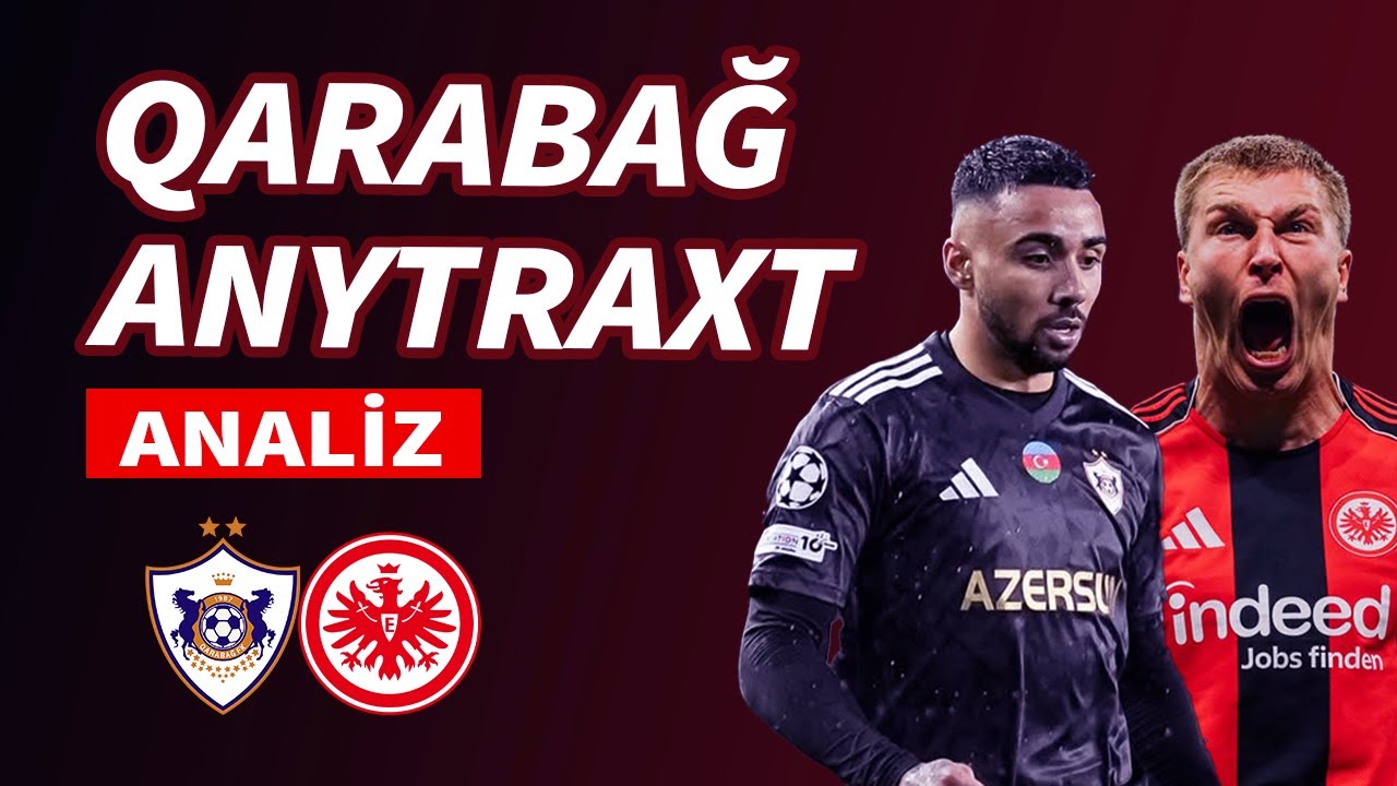 Yalnız Qələbə! Qarabag FK - Ayntraxt Frankurt Analizi