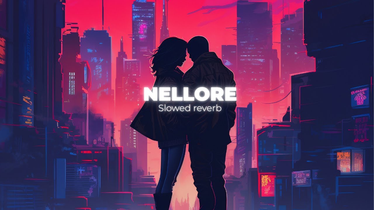 Nellore ( slowed+reverb ) - Naayak