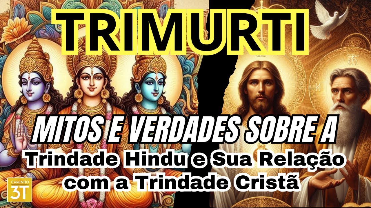 Trimurti: Mitos e Verdades sobre a Trindade Hindu e Sua Relação com a Trindade Cristã