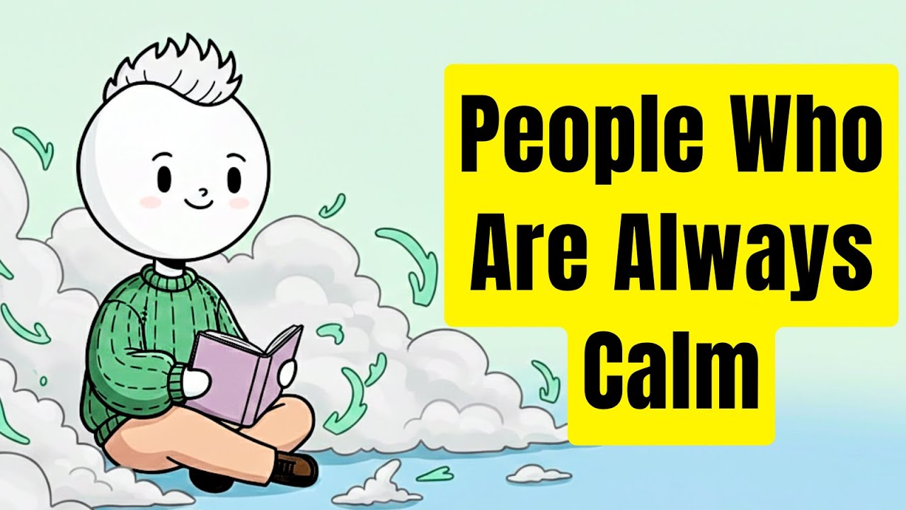 The Psychology Of People Who Are Always Calm