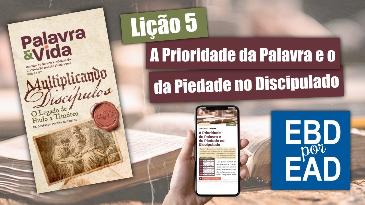 LIÇÃO 5 | A Prioridade da Palavra e da Piedade no Discipulado [REVISTA PALAVRA & VIDA 87]