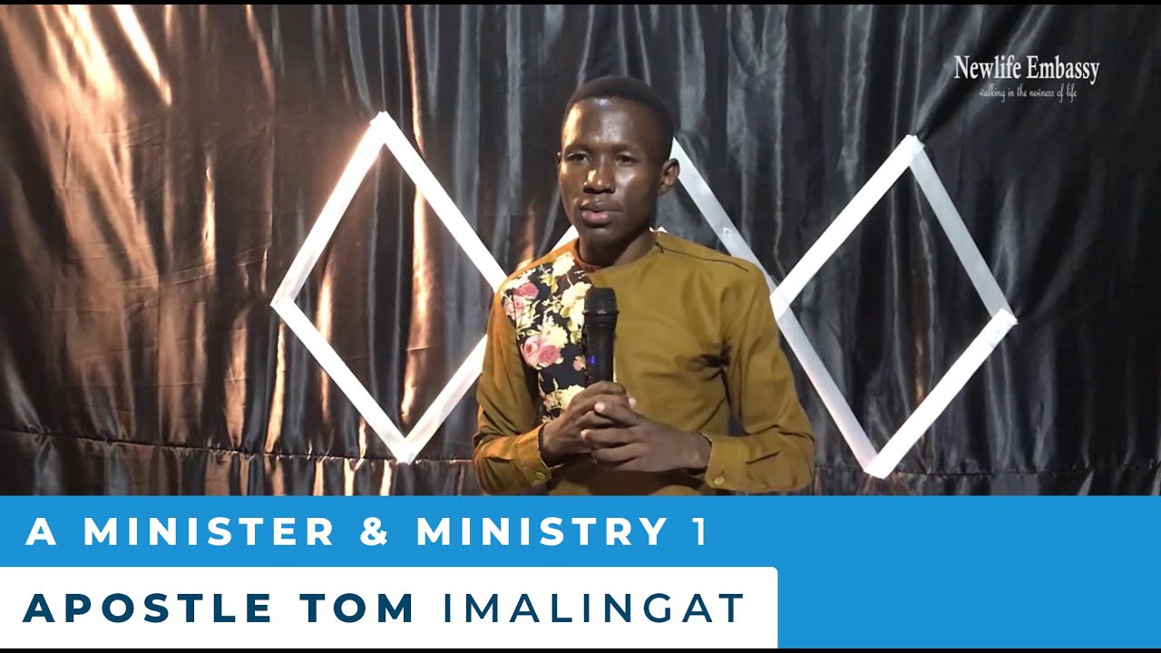 A MINISTER AND MINISTRY -1 | NEWLIFE CHAPTER- KYAMBOGO WITH APOSTLE TOM IMALINGAT