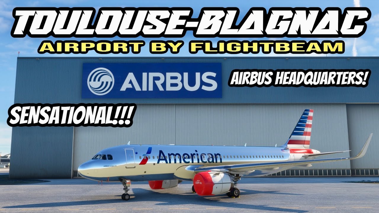 LFBO Toulouse-Blagnac Airport by Flightbeam Review!  | AIRBUS Headquarters! MUST SEE! MSFS