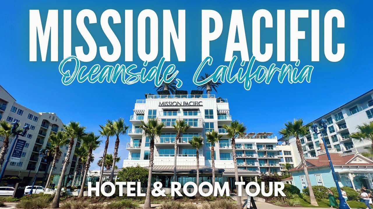 Mission Pacific Hotel | Oceanside, CA | Hotel and Room Tour