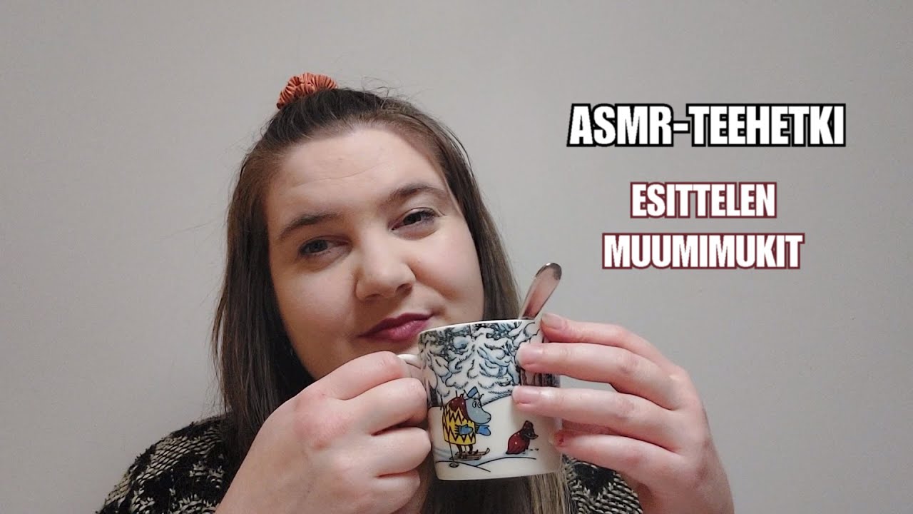 ASMR - Höpöttelyä ja muumimukien esittelyä