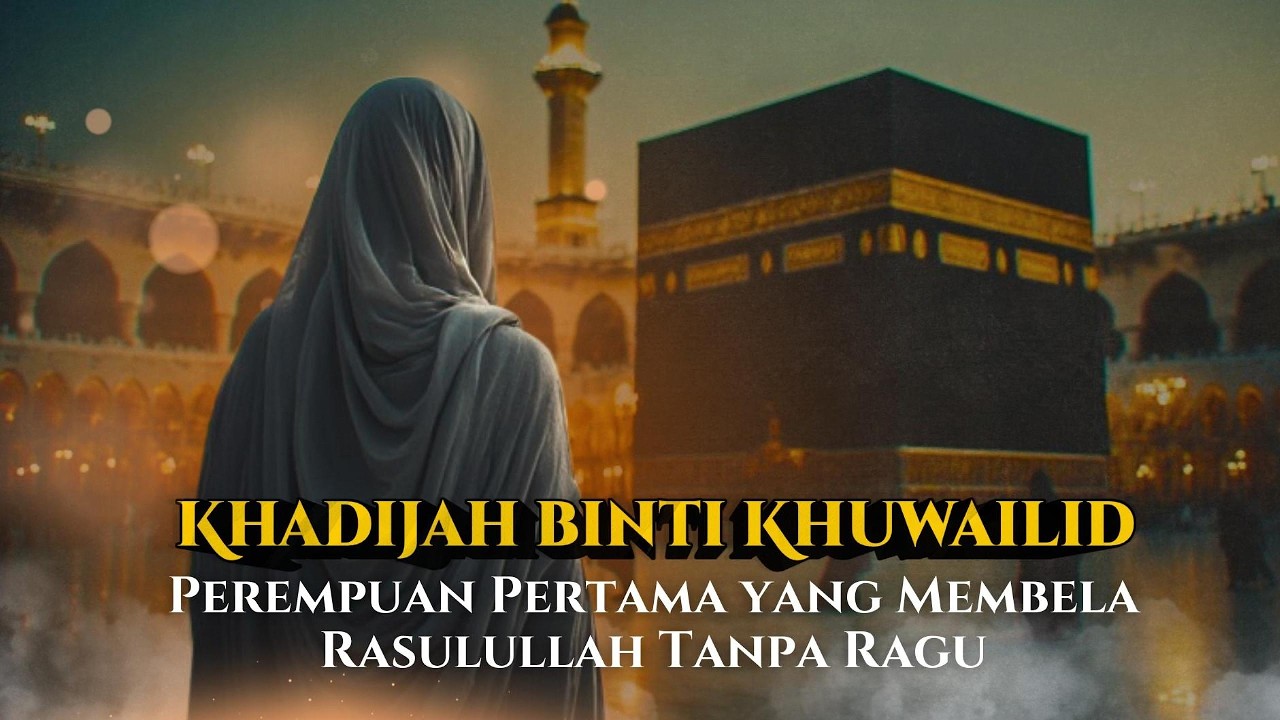 Khadijah: Perempuan Pertama yang Memihak Rasulullah Tanpa Ragu