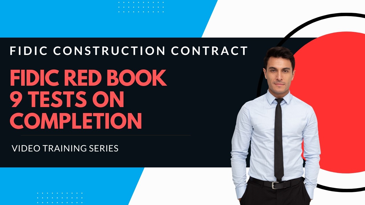 FIDIC 2017 Red Book Construction contract | Clause 9 Tests on Completion explained