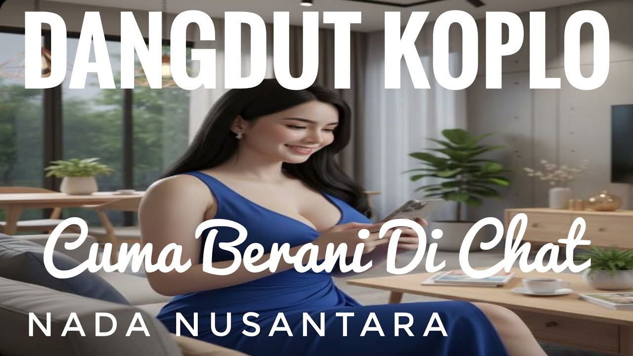 Cuma Berani Di Chat - Dangdut Koplo - Nada Nusantara - Musik Viral Indonesia