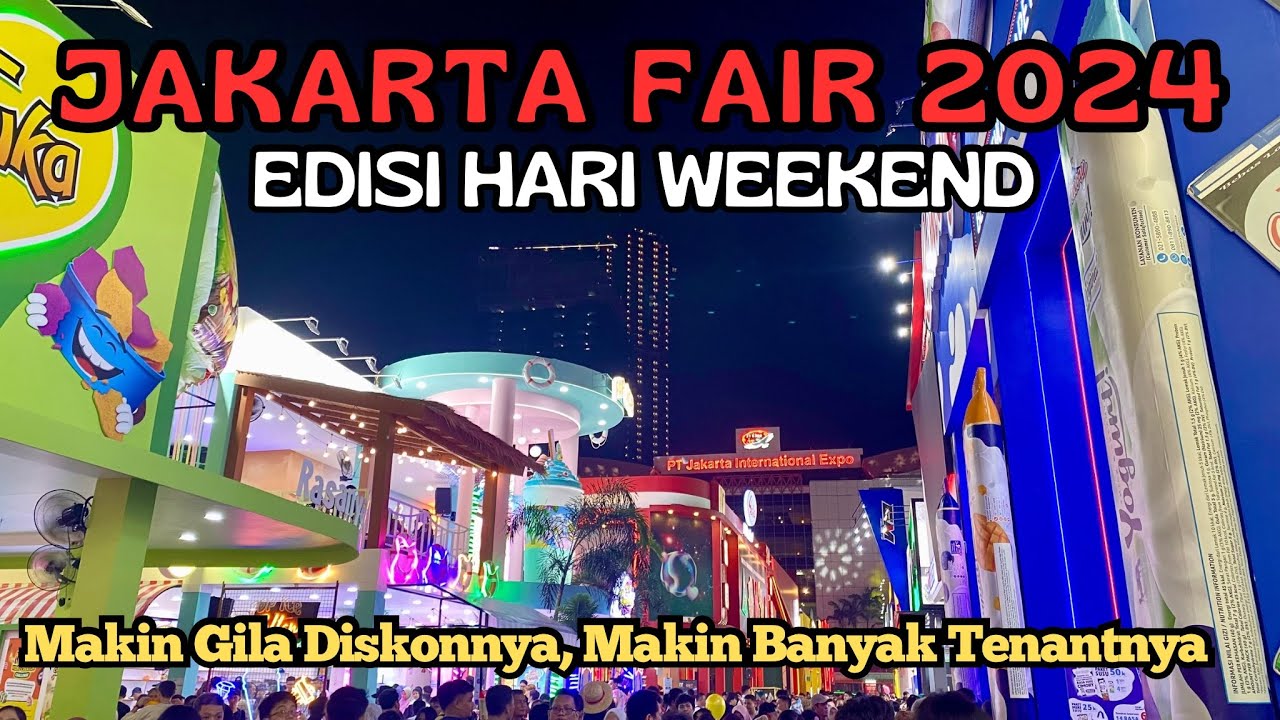 PRJ JIEXPO KEMAYORAN 2024 | REVIEW LENGKAP JAKARTA FAIR EDISI WEEKEND