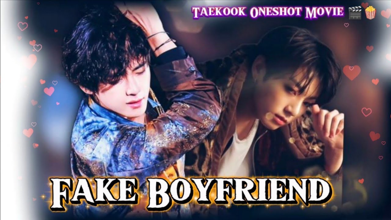 Fake Boyfriend 😘✨ Taekook Oneshot Movie 🍿 🎬✨ #taekooklovestory #taekooklover #oneshot #taekook #bts