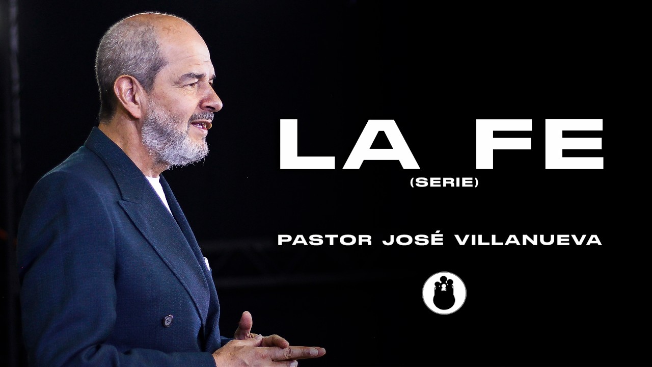 La Fe - Pastor Jose Villanueva | Marzo 6 de 2026