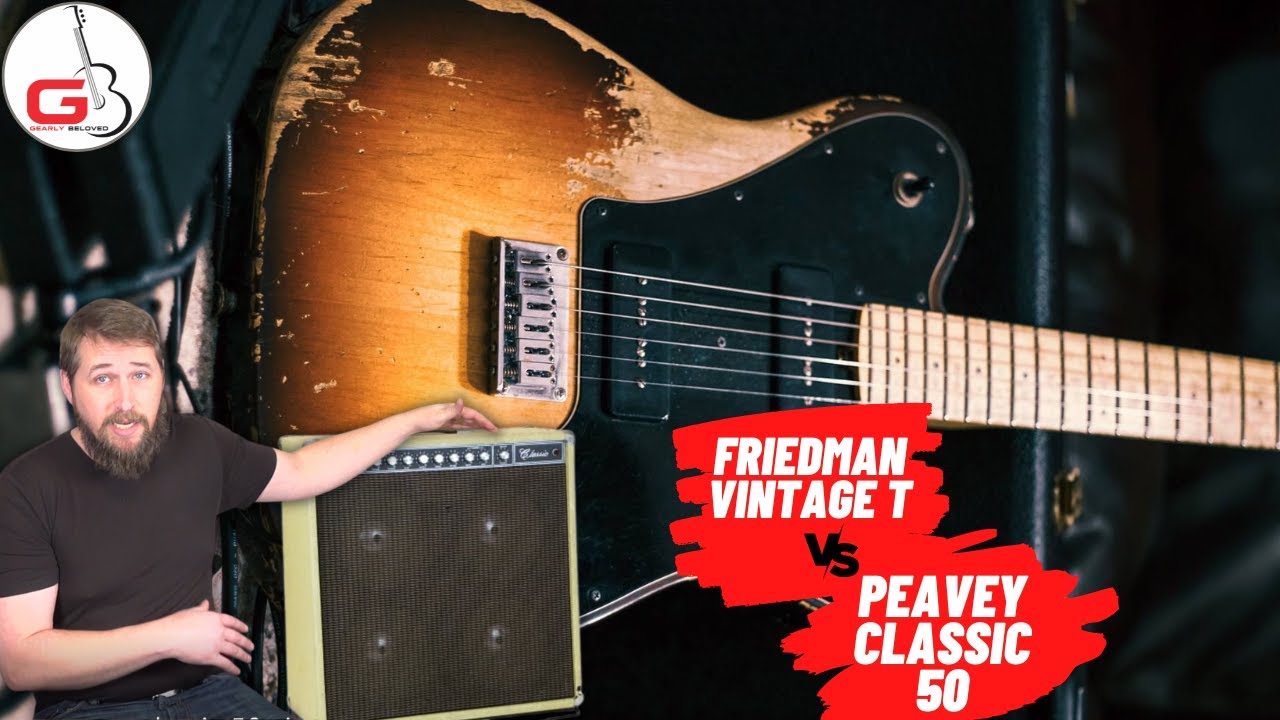 Friedman Vintage T vs. Peavey Classic 50 | Gearly Beloved