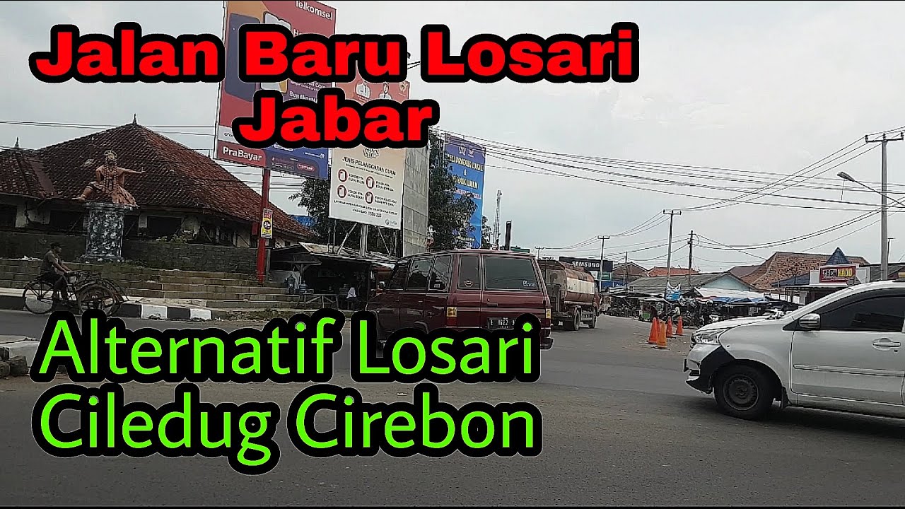 Jalan Baru Losari Jawa Barat.Jalan Alternatif Losari Ciledug Cirebon
