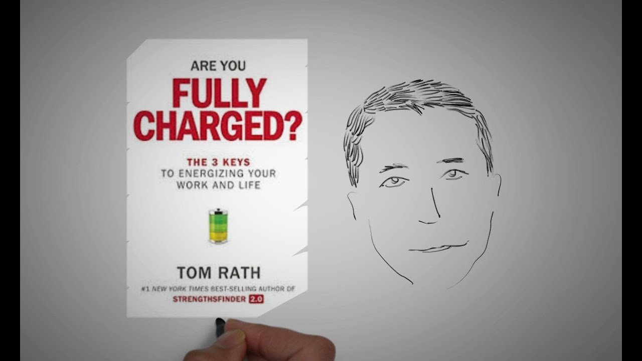 ARE YOU FULLY CHARGED? by Tom Rath | ANIMATED CORE MESSAGE