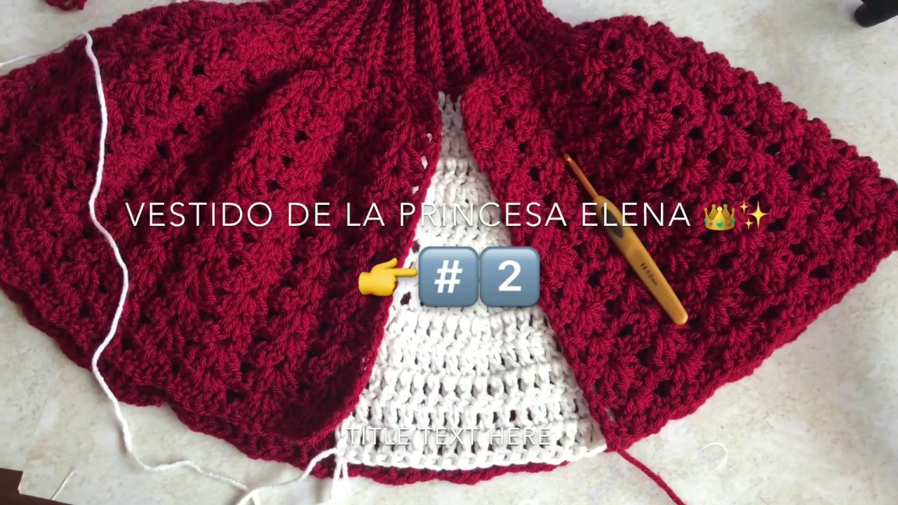 Princesa Elena 👑vestido a crochet 👉#️⃣2️⃣.Tejiendo con Erica.✨