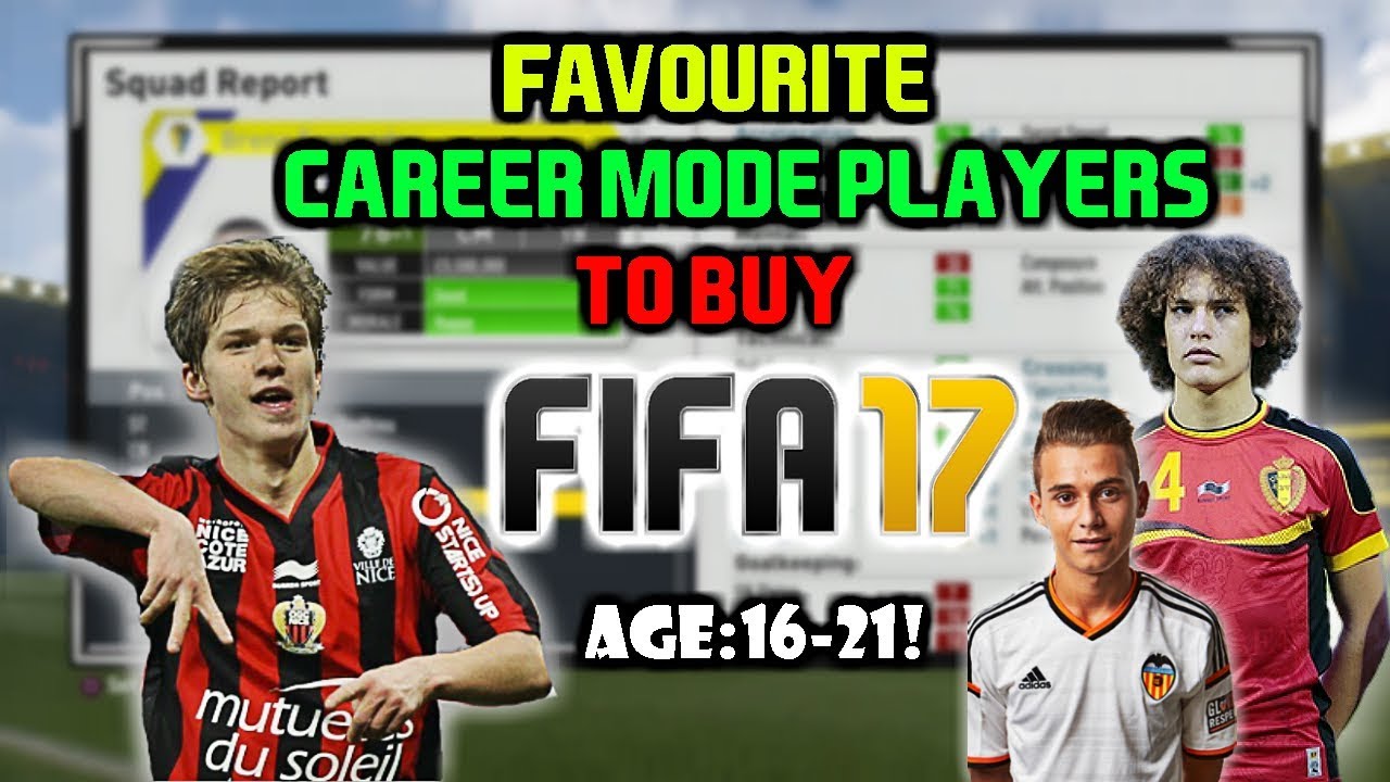 FIFA 17: FAVOURITE PLAYERS TO BUY ON CAREER MODE! (16-21)