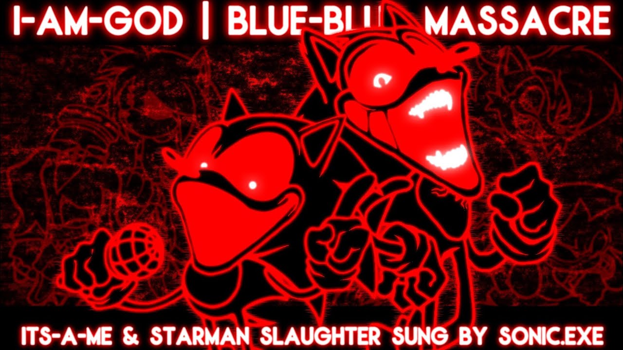 I AM GOD and Blue-Blur Massacre | Its-a-me and Starman Slaughter sung by Sonic.EXE HALLOWEEN SPECIAL