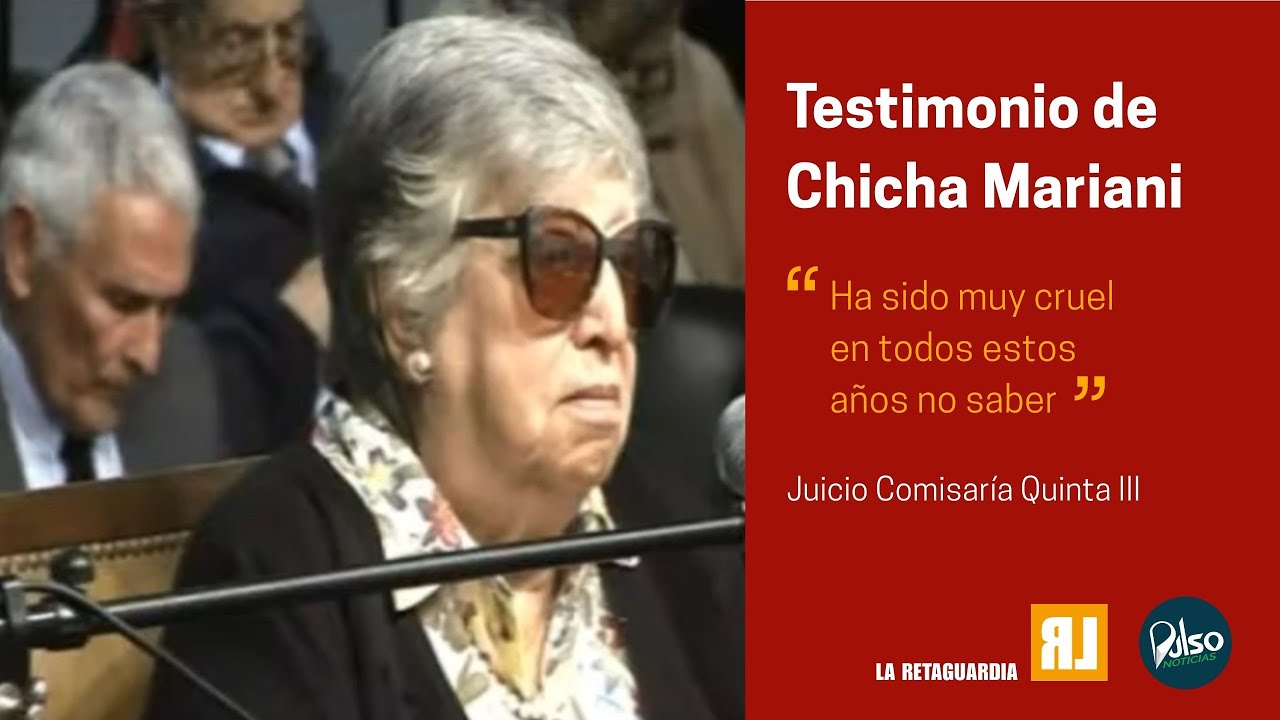 Testimonio de Chicha Mariani - Juicio Comisaría Quinta III